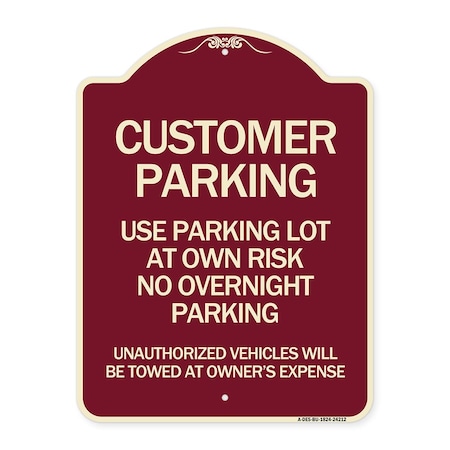 Signmission Customer Parking Use Parking Lot at Own Risk No Overnight Parking Unauthorized Vehicl, BU-1824-24212 A-DES-BU-1824-24212